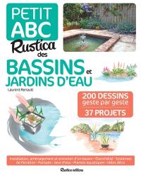 Petit abc Rustica des bassins et jardins d'eau : 200 dessins geste par geste, 37 projets