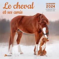Le cheval et ses amis : calendrier 2024 : de septembre 2023 à décembre 2024