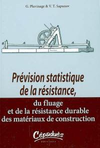 Prévision statistique de la résistance, du fluage et de la résistance durable des matériaux de construction