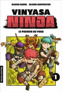 Vinyasa Ninja. Vol. 1. Le pouvoir du yoga