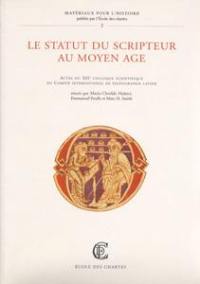 Le statut du scripteur au Moyen Age : actes du XIIe Colloque scientifique du Comité international de paléographie latine, 1999