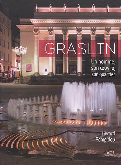 Graslin : un homme, son oeuvre, son quartier