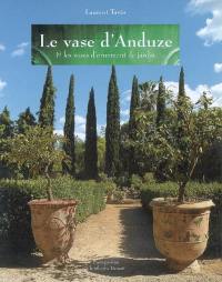 Le vase d'Anduze & les vases d'ornement de jardin
