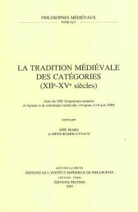 La tradition médiévale des catégories (XIIe-XVe siècles) : actes du XIIIe symposium européen de logique et de sémantique médiévales, Avignon, 6-10 juin 2000