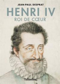 Henri IV : roi de coeur