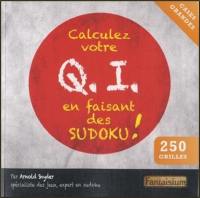 Calculez votre QI en faisant des sudoku ! : 250 grilles