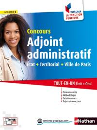 Concours adjoint administratif, catégorie C : Etat + territorial + ville de Paris : tout-en-un, écrit + oral