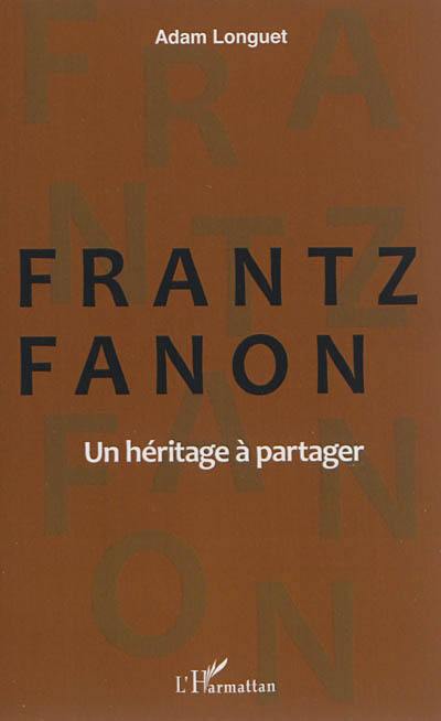 Frantz Fanon : un héritage à partager