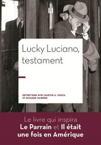 Lucky Luciano, testament : entretiens avec Martin A. Gosch et Richard Hammer