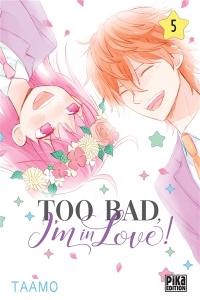 Too bad, I'm in love !. Vol. 5