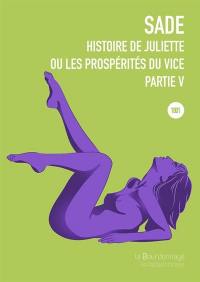 Histoire de Juliette ou Les prospérités du vice. Vol. 5