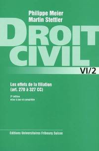 Droit civil. Vol. 6-2. Les effets de la filiation : art. 270 à 327 CC