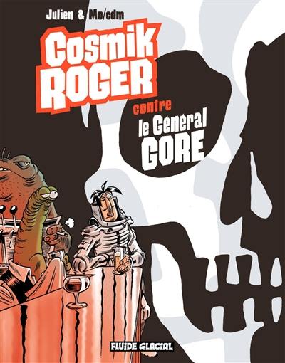 Cosmik Roger. Vol. 3. Cosmik Roger contre le général Gore