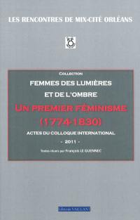 Un premier féminisme (1774-1830) : femmes des lumières et de l'ombre : actes du colloque international (24-26 mars 2011)