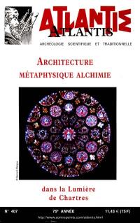 Atlantis, n° 407. Architecture, métaphysique, alchimie : dans la lumière de Chartres