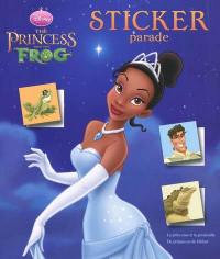 The princess and the frog : sticker parade. La princesse et la grenouille. De prinses en de kikker