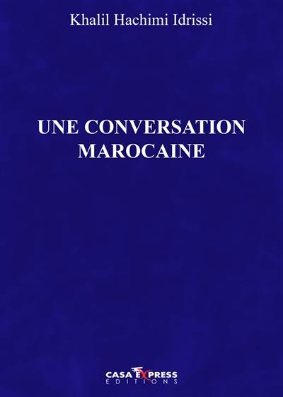 Une conversation marocaine : chroniques 2009-2011