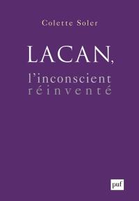 Lacan, l'inconscient réinventé