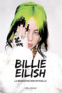 Billie Eilish : la biographie non officielle