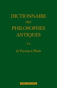 Dictionnaire des philosophes antiques. Vol. 5-1. De Paccius à Plotin
