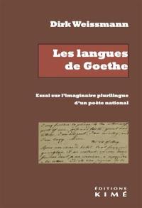 Les langues de Goethe : essai sur l'imaginaire plurilingue d'un poète national