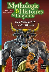 Mythologie & histoires de toujours. Vol. 1. Des monstres et des héros