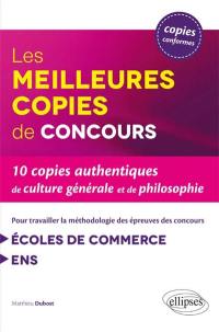 Les meilleures copies de concours : 10 copies authentiques de culture générale et de philosophie : pour travailler la méthodologie des épreuves des concours