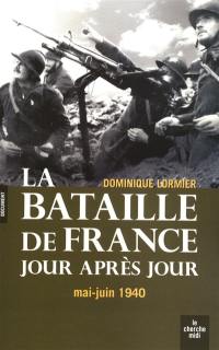 La bataille de France jour après jour : mai-juin 1940