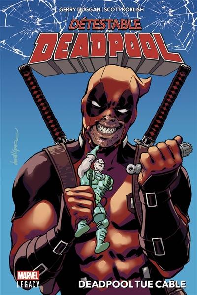Détestable Deadpool. Vol. 1. Deadpool tue Cable