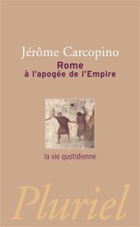 Rome à l'apogée de l'Empire : la vie quotidienne