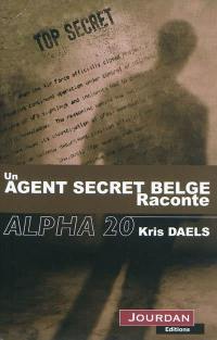 Alpha 20 : un agent secret belge raconte