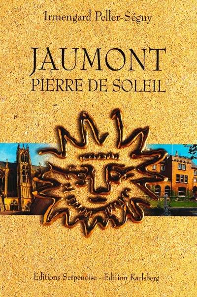 Jaumont, pierre de soleil : un pont jeté sur les frontières et les siècles. Der Sonnenstein von Jaumont : eine Brücke über Grenzen und Jahrhunderte