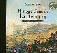 Histoire d'une île, La Réunion : des origines à nos jours