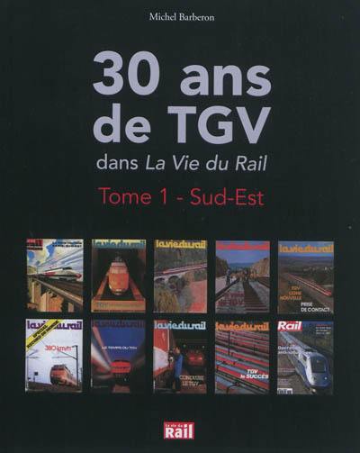 30 ans de TGV dans La vie du rail. Vol. 1. Sud-Est