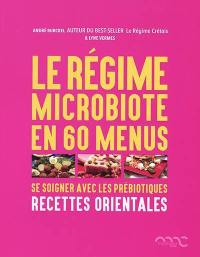 Le régime microbiote en 60 menus : se soigner avec les prébiotiques. Les prébiotiques dans la cuisine orientale