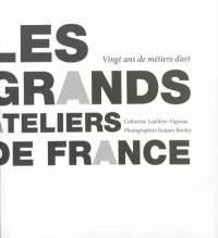 Les Grands Ateliers de France : vingt ans de métiers d'art, le temps traversé