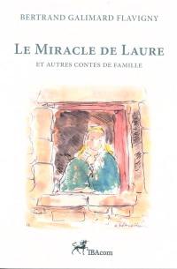 Le miracle de Laure : et autres contes de famille