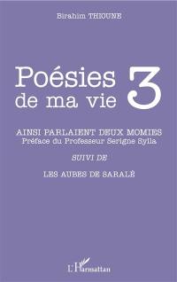 Poésies de ma vie. Vol. 3. Ainsi parlaient deux momies : et autres poèmes