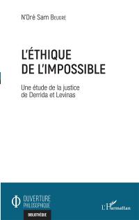L'éthique de l'impossible : une étude de la justice de Derrida et Levinas