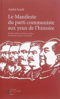 Le Manifeste du parti communiste aux yeux de l'histoire : première édition résolument critique du manifeste du parti communiste