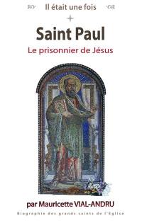 Saint Paul : le prisonnier de Jésus