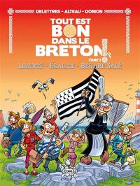 Tout est bon dans le Breton !. Vol. 2. Liberté, égalité, beurre salé