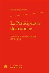 La participation dramatique : spectacle et espace théâtral (1730-1830)