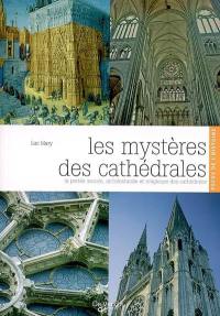 Les mystères des cathédrales : la portée sociale, architecturale et religieuse des cathédrales