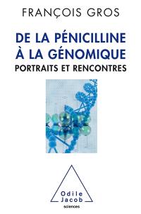 De la pénicilline à la génomique : portraits et rencontres