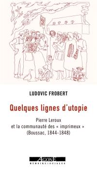 Quelques lignes d'utopie : Pierre Leroux et la communauté des imprimeux (Boussac, 1844-1848)