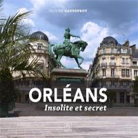 Orléans : insolite et secret