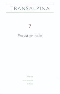 Transalpina, n° 7. Proust en Italie : lectures critiques et influences littéraires