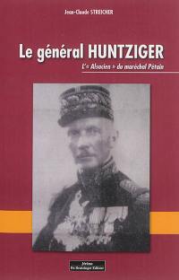 Le général Huntziger : l'Alsacien du maréchal Pétain