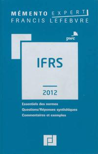 IFRS 2012 : essentiels des normes, questions-réponses synthétiques, commentaires et exemples